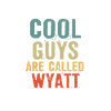 Cool guys are called Wyatt
