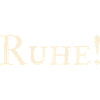 Ruhe !