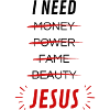 I Need Jesus