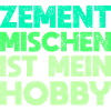 Zement Mischen Ist Mein Hobby
