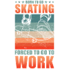 Skateboarder Skater School Saying