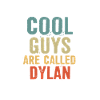 Cool guys are called Dylan