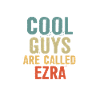 Cool guys are called Ezra