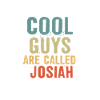 Cool guys are called Josiah