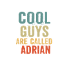Cool guys are called adrian