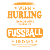 Wenn Hurling einfach wäre