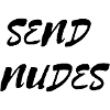 SEND NUDES