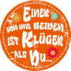 Einer von uns beiden ist klüger