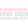 Fliesenleger - Und Dein Problem Ist?