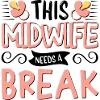 This Midwife needs a break