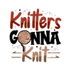 Knitters gonna knit