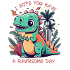 I Hope You Have a Rawrsome Day Dinosaur