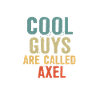 Cool guys are called Axel