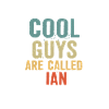 Cool guys are called Ian