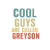 Cool guys are called Greyson