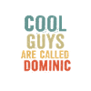 Cool guys are called dominic