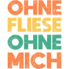 Ohne Fliese, Ohne Mich