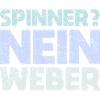 Spinner? Nein, Weber