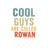 Cool guys are called Rowan