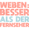 Weben: Besser Als Der Fernseher