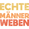 Echte Männer Weben
