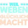 Weil Weben Glücklich Macht