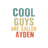Cool guys are called Ayden