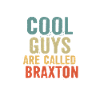 Cool guys are called Braxton