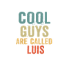 Cool guys are called Luis