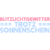 Blitzlichtgewitter - Trotz Sonnenschein