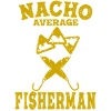 Funny Fishing Fisherman Nacho Average