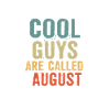 Cool guys are called august