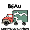 BEAU COMME UN CAMION