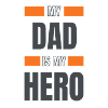 My Dad is my hero