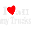 I Love all my Trucks