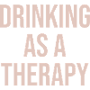 drinking as a therapy
