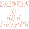 drinking as a therapy