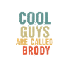 Cool guys are called brody