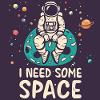 I need some Space - Astronaut
