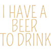 J’ai une bière à boire