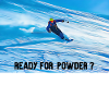 READY FOR POWDER