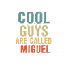 Cool guys are called miguel