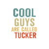 Cool guys are called tucker
