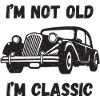 I'm Not Old, I'm Classic