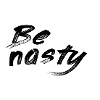 Be nasty