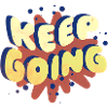 Keep going