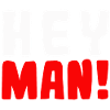 Hey man!