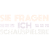 Sie Fragen, Ich Schauspielere
