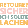 Retoure? Sicher, Ich Sollte Lachen