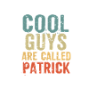 Cool guys are called Patrick